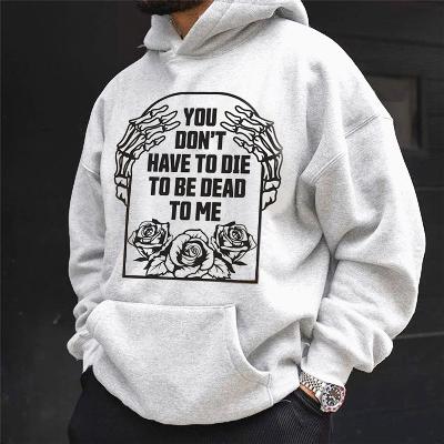 You Don't Have to Die to Be Dead to Me Hoodie