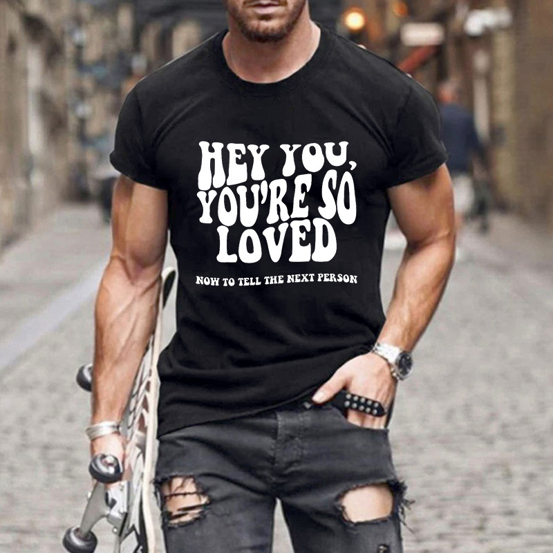 Hey You You Are So Loved Print T-Shirt