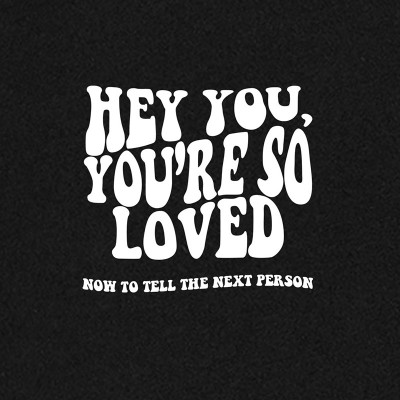 Hey You You Are So Loved Print T-Shirt
