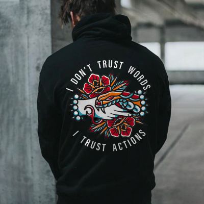 I Don't Trust Words I Trust Actions Printed Men's Hoodie