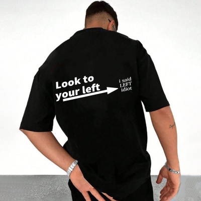 Look at Your Left Printed T-shirt