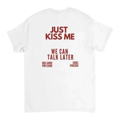 We Can Talk Later Just Kiss Me Printed T-shirt