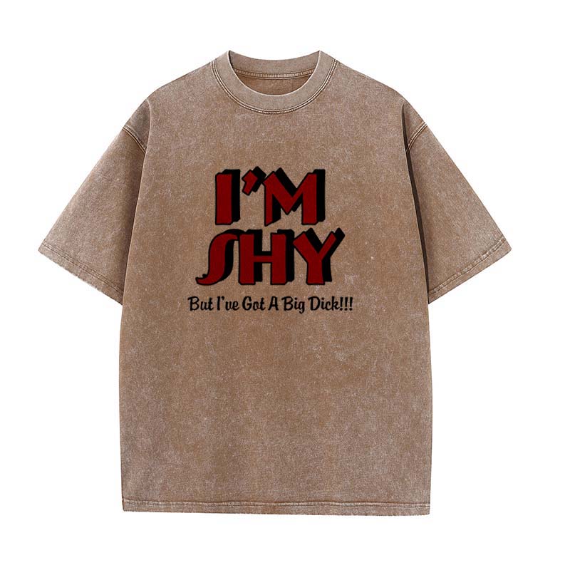 I'm Shy But I Have A Big Dick Washed Cotton Printed T-shirt