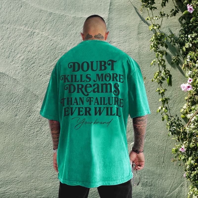 Doubt Kills More Dreams Graphic Washed Cotton Printed T-shirt