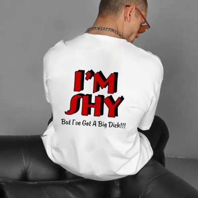 I'm Shy But I've Got A Big Dick T-shirt