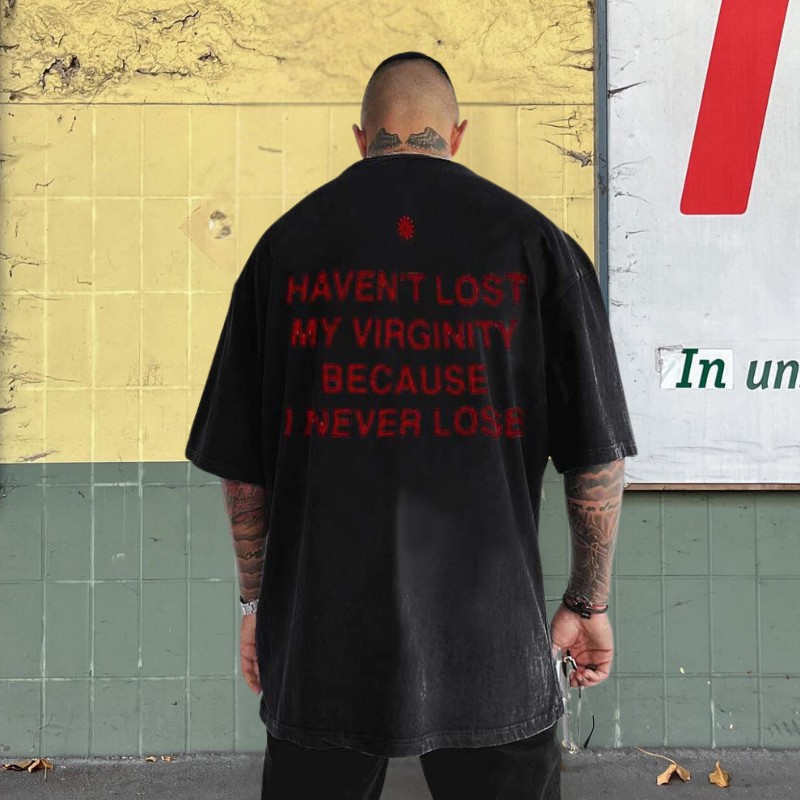 "Lost My Virginity Because I Never Lose" T-shirt