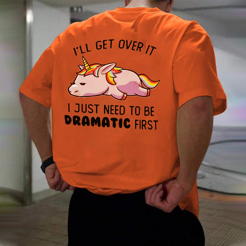 I Just Need To Be Dramatc First Colorful Cotton T-shirt
