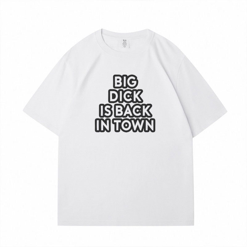 Big Dick Is Back In Town Printed Cotton Tee