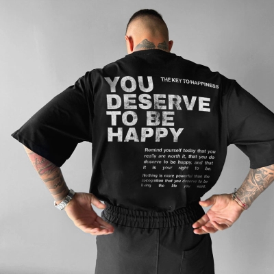 Hip Hop You Deserve To Be Happy Graphic Cotton T-Shirt