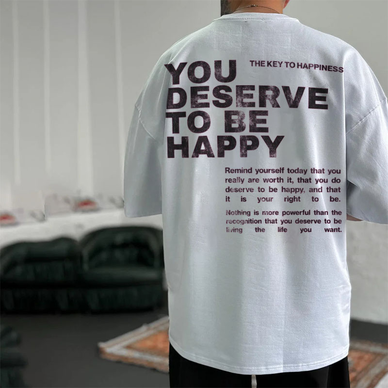 Hip Hop You Deserve To Be Happy Graphic Cotton T-Shirt