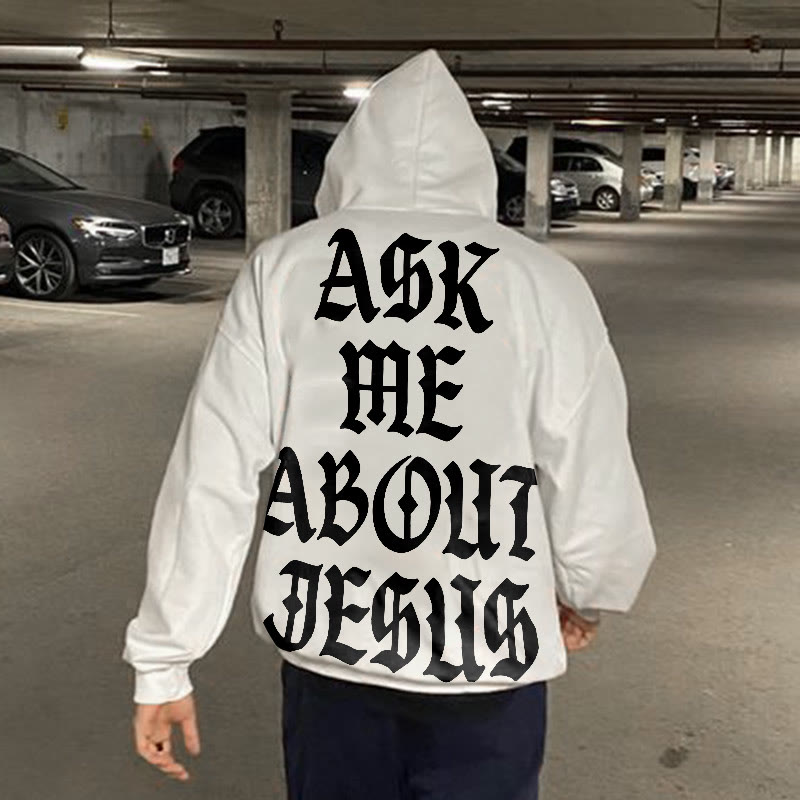 Ask Me About Jesus Print Hoodie