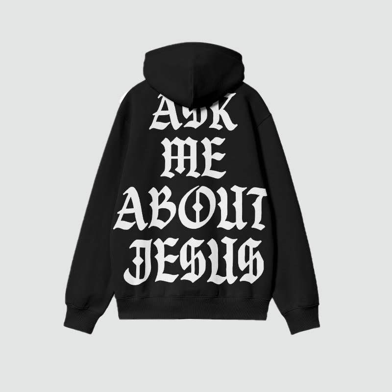 Ask Me About Jesus Print Hoodie