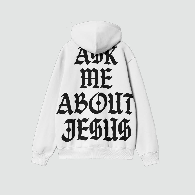 Ask Me About Jesus Print Hoodie