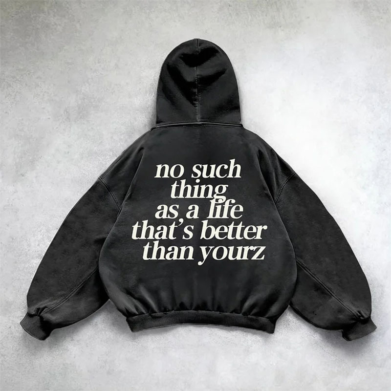 “No Such Thing As A Life That's Better Than Yourz” Hoodie