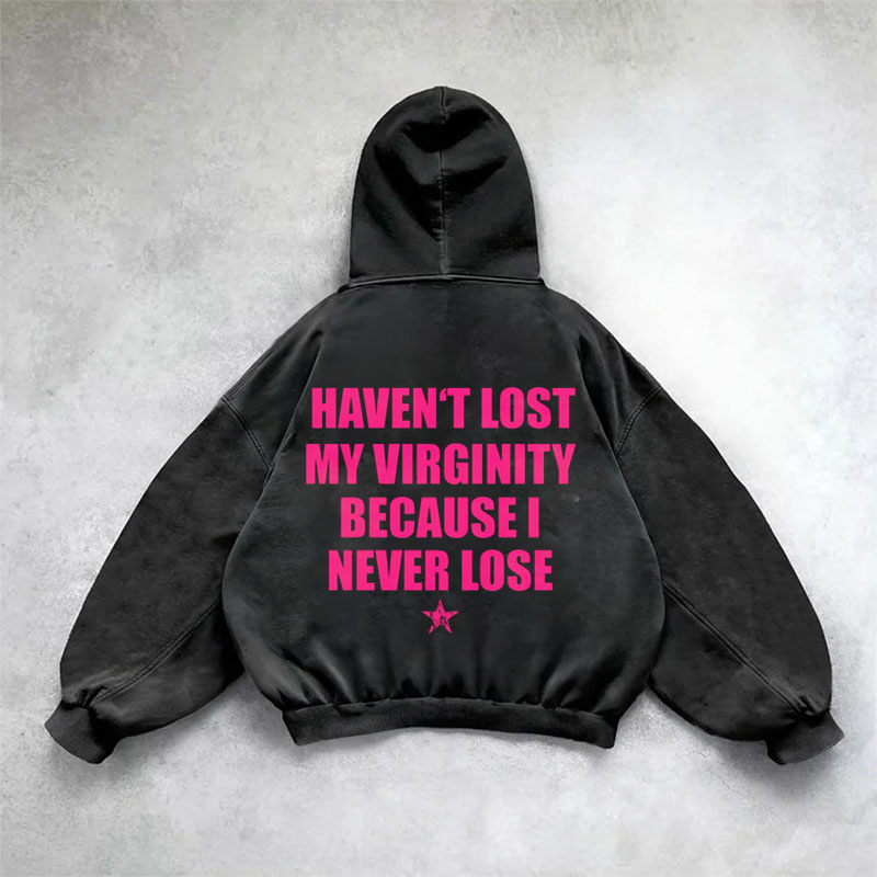 “Losing My Virginity Because I Never Lost” Hoodie