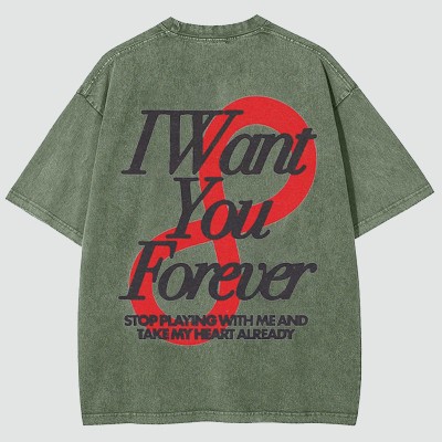 “I Want You Forever ”Washed Cotton T-Shirt