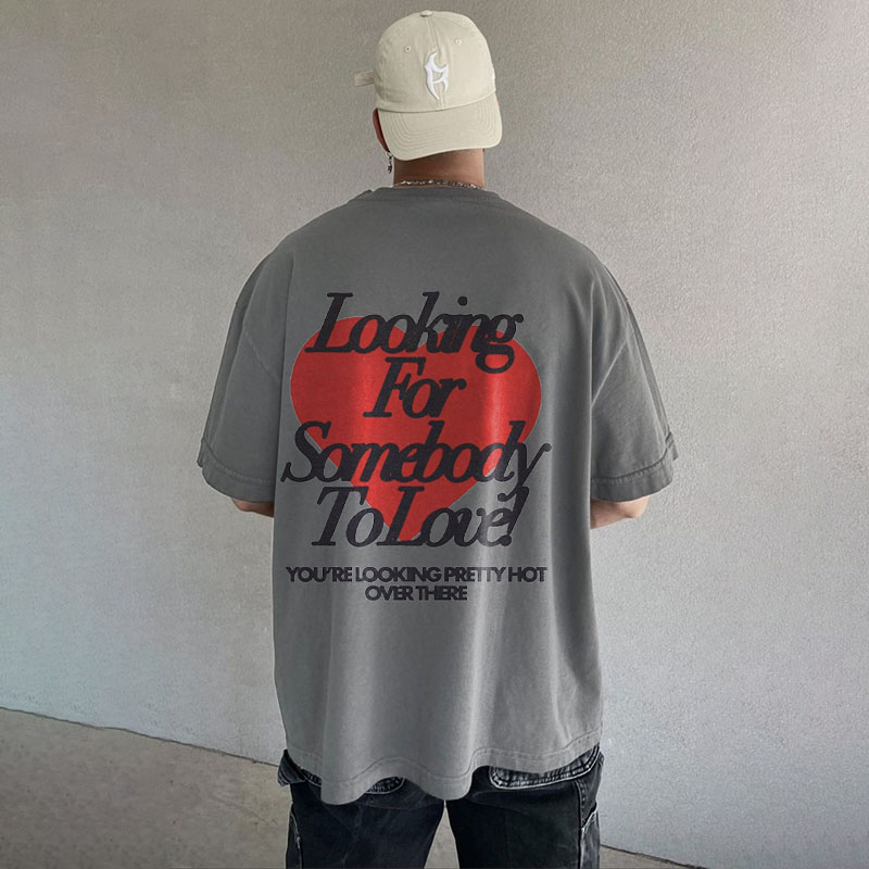 Looking For Somebody To Love Washed Cotton T-Shirt