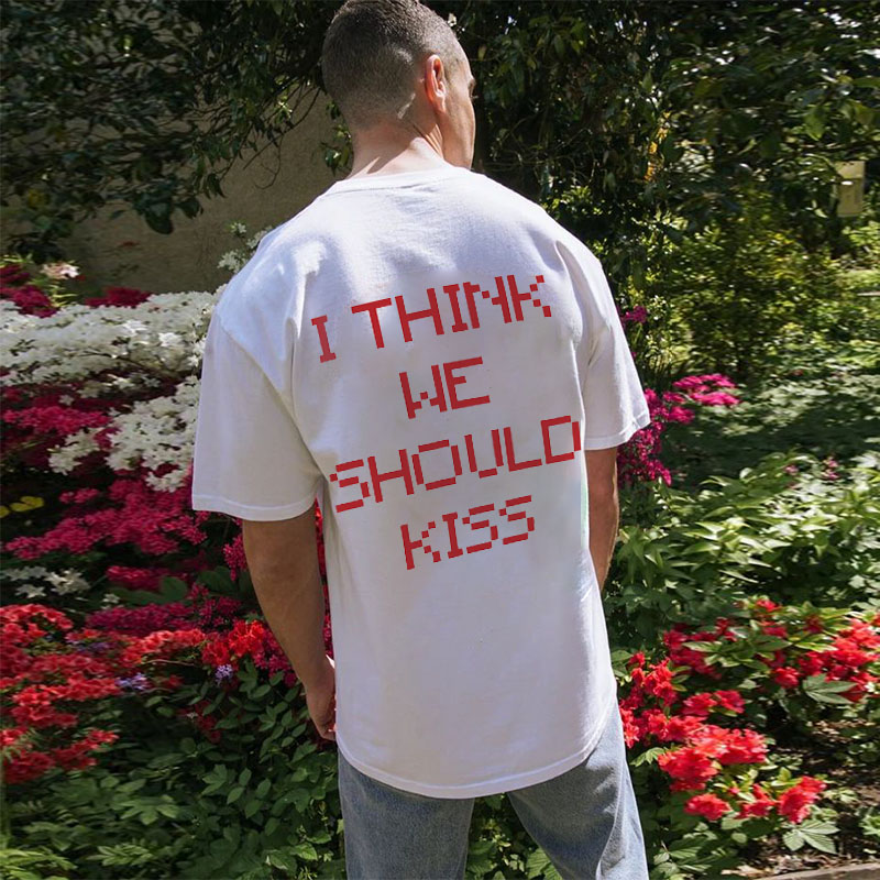 “We Should Kiss”Cotton T-Shirt