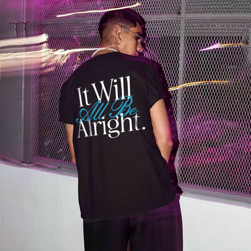 “Will All Be Alright”Cotton T-Shirt