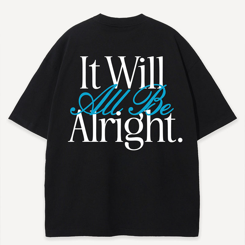 “Will All Be Alright”Cotton T-Shirt