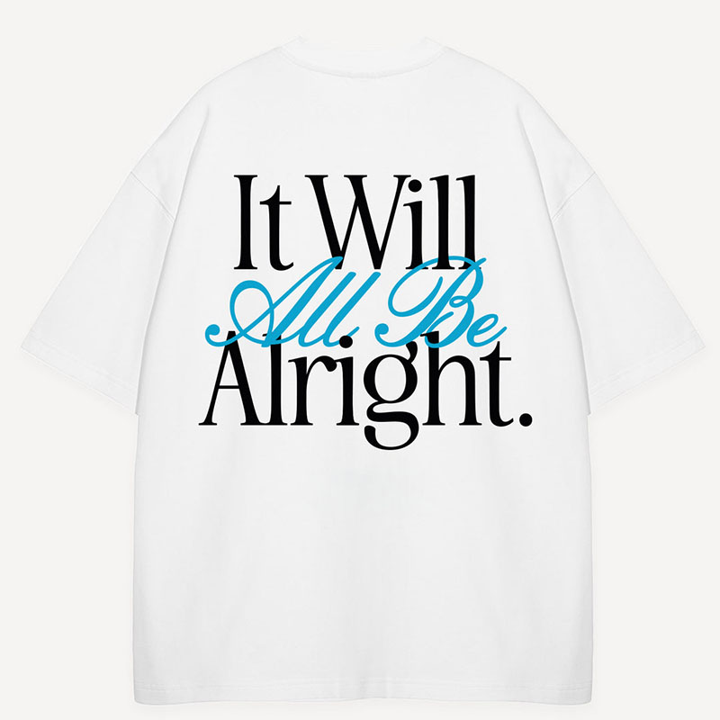 “Will All Be Alright”Cotton T-Shirt