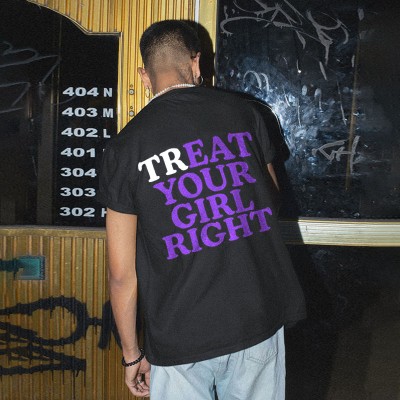 “Teart Your Girl Right”Cotton T-Shirt