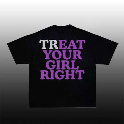 “Teart Your Girl Right”Cotton T-Shirt