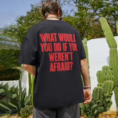 “What Would You Do If You Weren‘t Afraid?”Cotton T-shirts