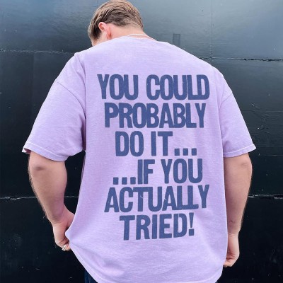 “You Could Probably Do It”Cotton T-shirts